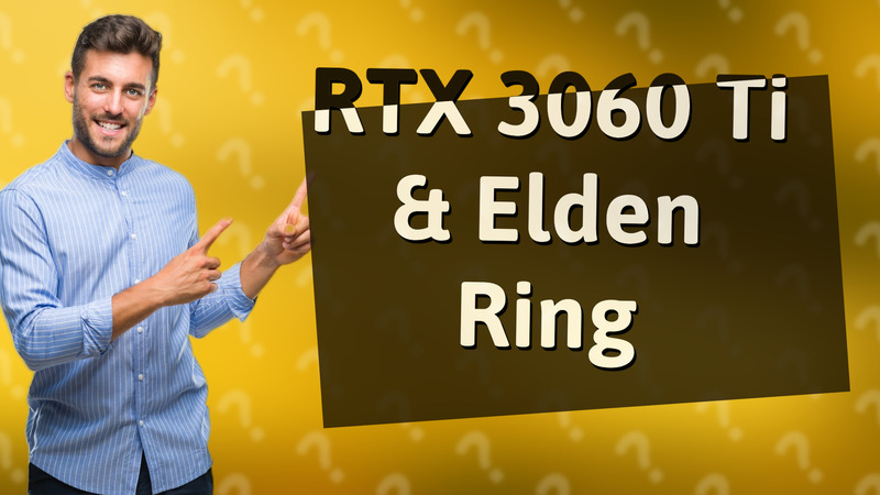 RTX 3060 Ti & Elden Ring