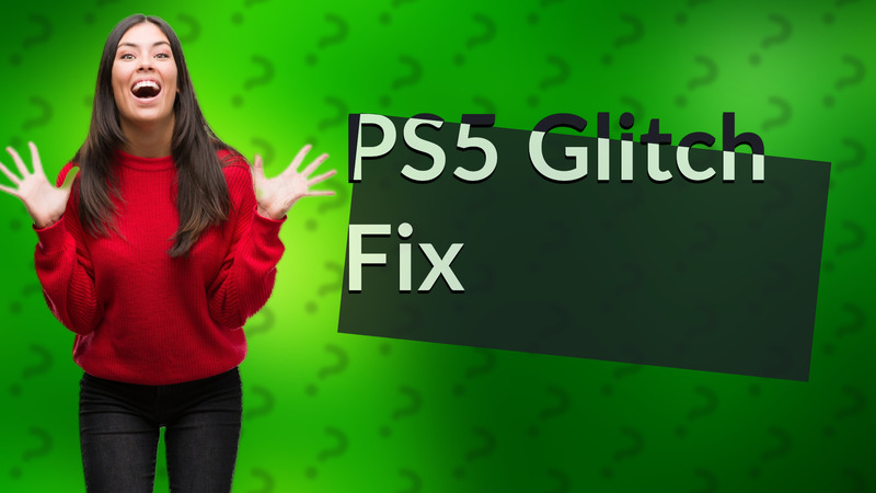 PS5 Glitch Fix