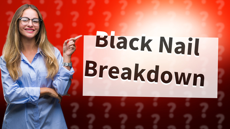 Black Nail Breakdown