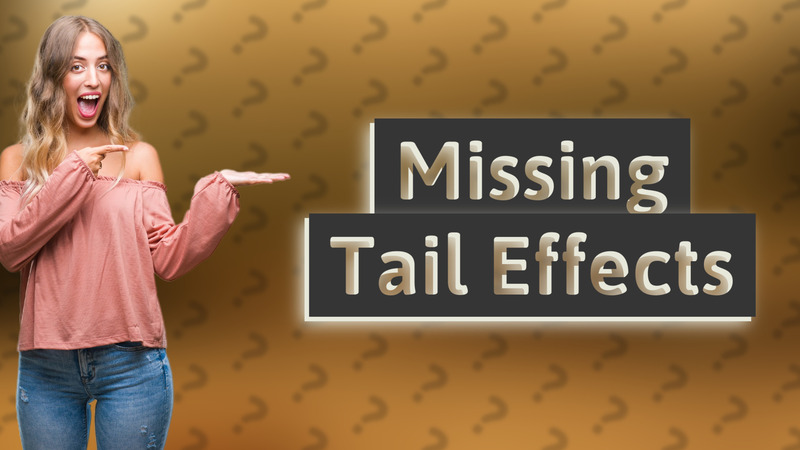 Missing Tail Effects