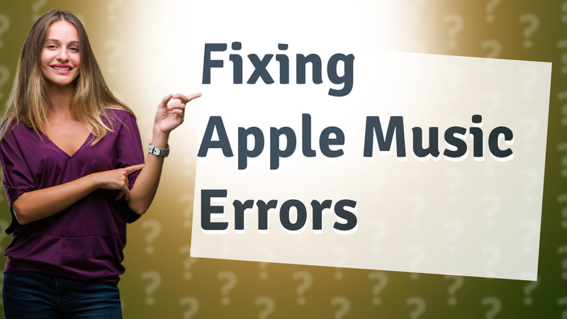 Fixing Apple Music Errors