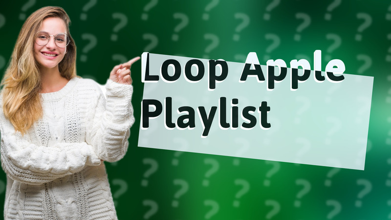 Loop Apple Playlist
