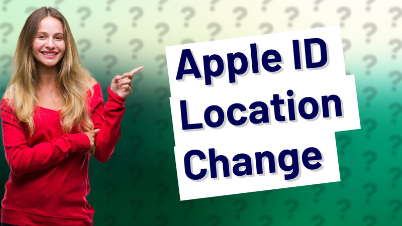 Apple ID Location Change