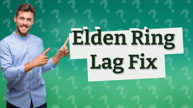 Elden Ring Lag Fix