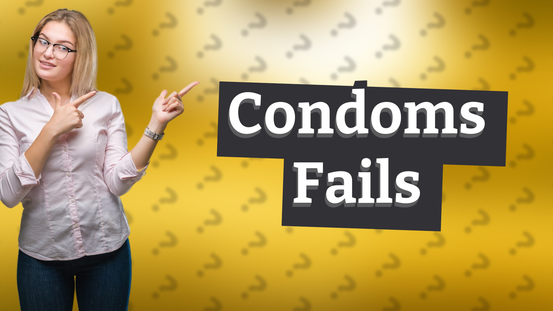Condoms Fails