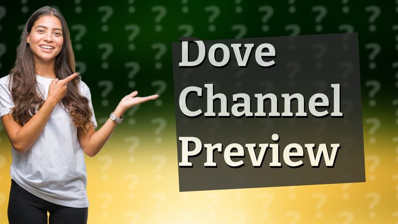 Dove Channel Preview