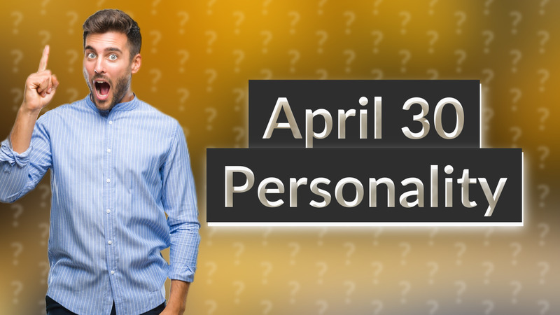 April 30 Personality