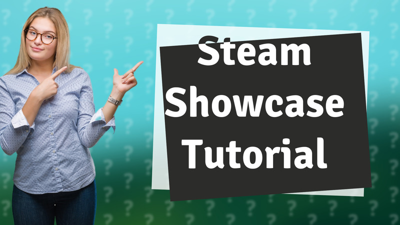 Steam Showcase Tutorial