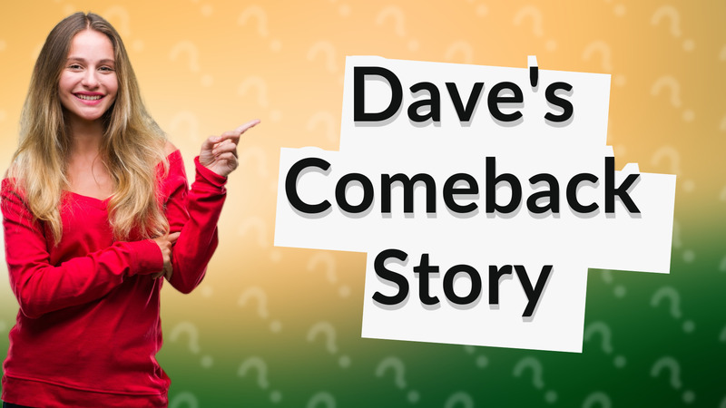 Dave's Comeback Story