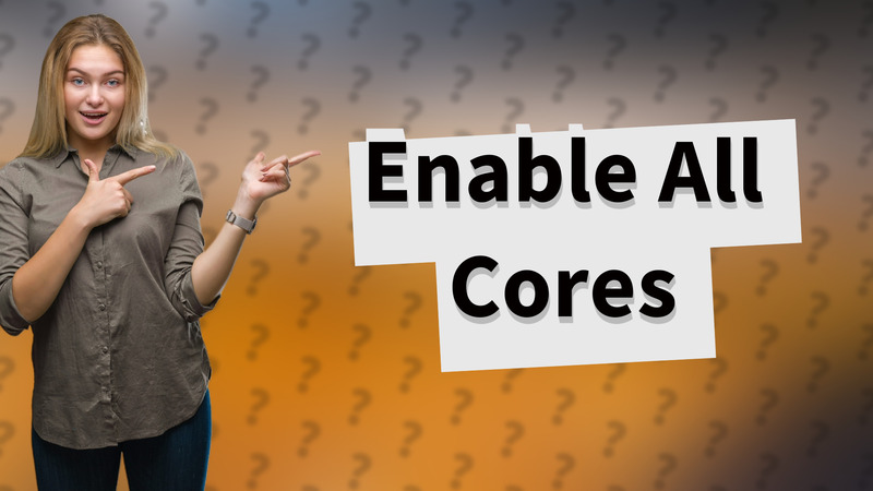 Enable All Cores