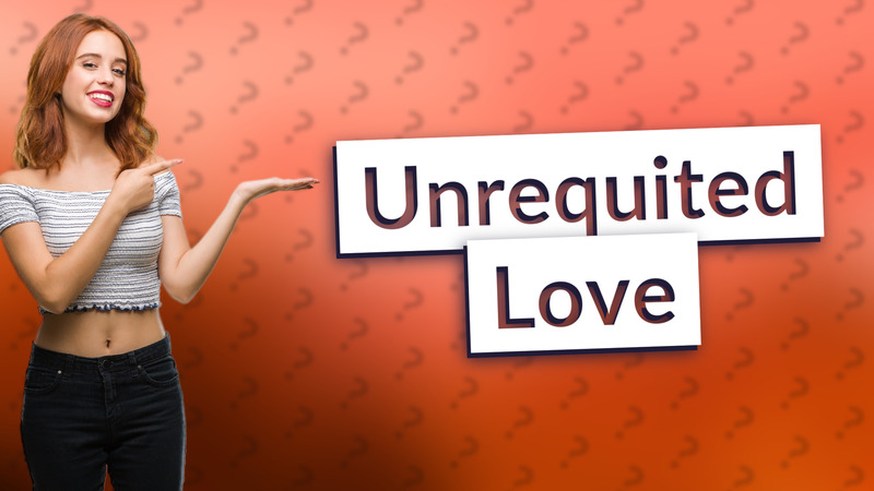 Unrequited Love