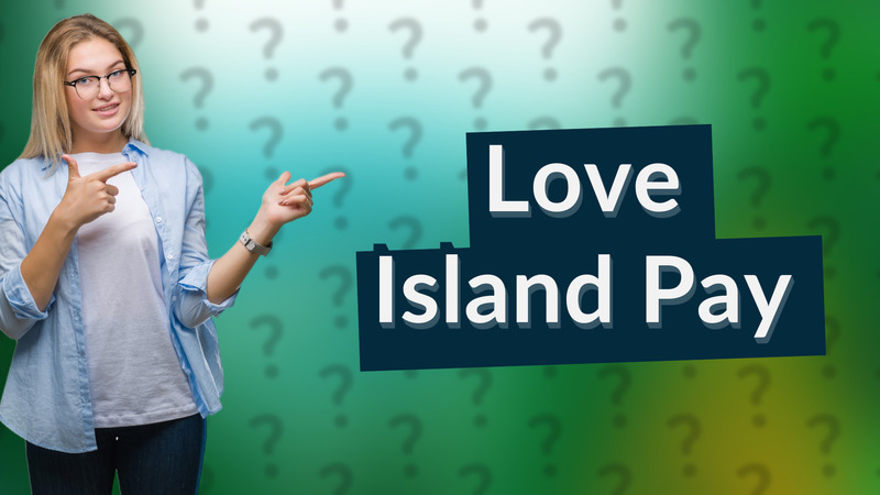 Love Island Pay