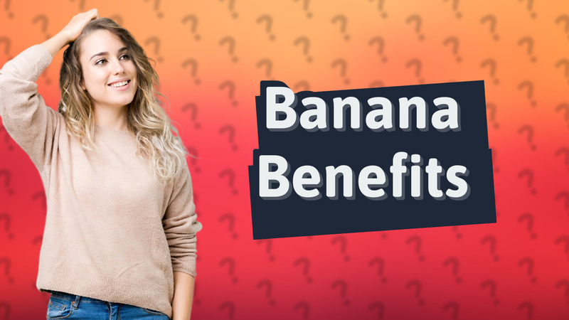Banana Benefits