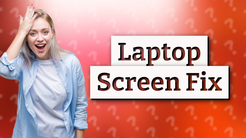 Laptop Screen Fix