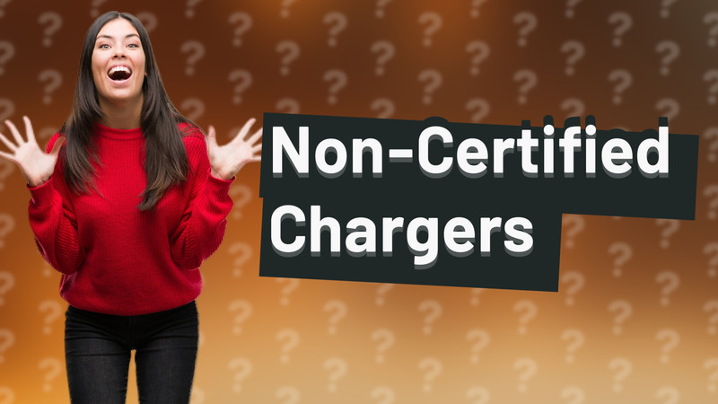 Non-Certified Chargers