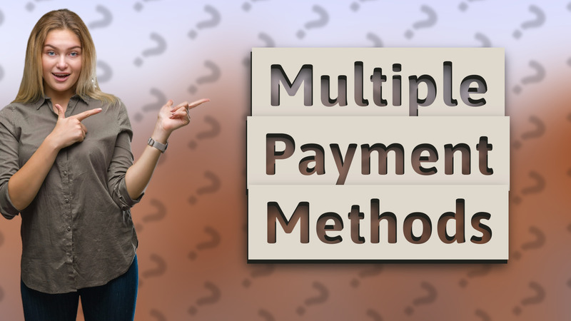 Multiple Payment Methods