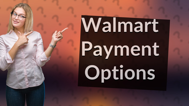 Walmart Payment Options