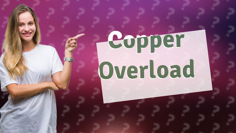 Copper Overload
