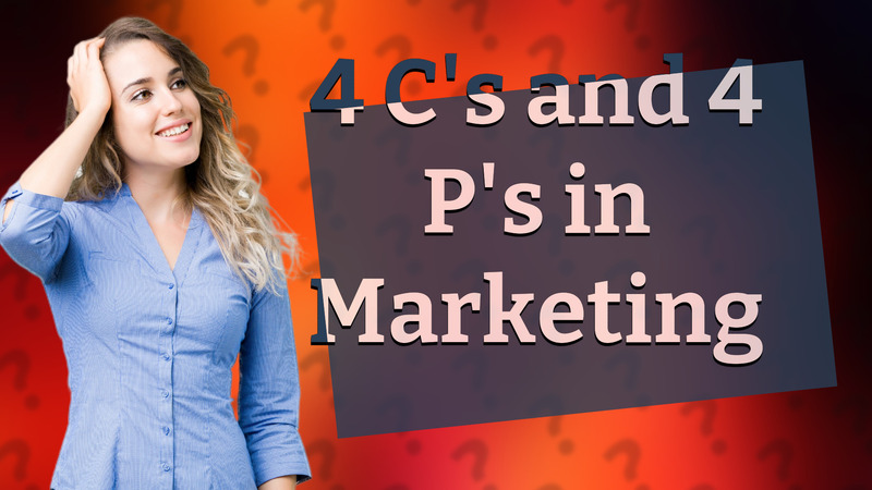 4 C's and 4 P's in Marketing