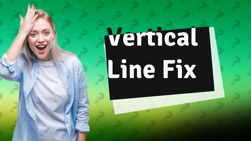 Vertical Line Fix