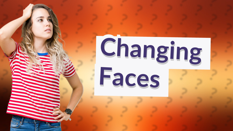 Changing Faces