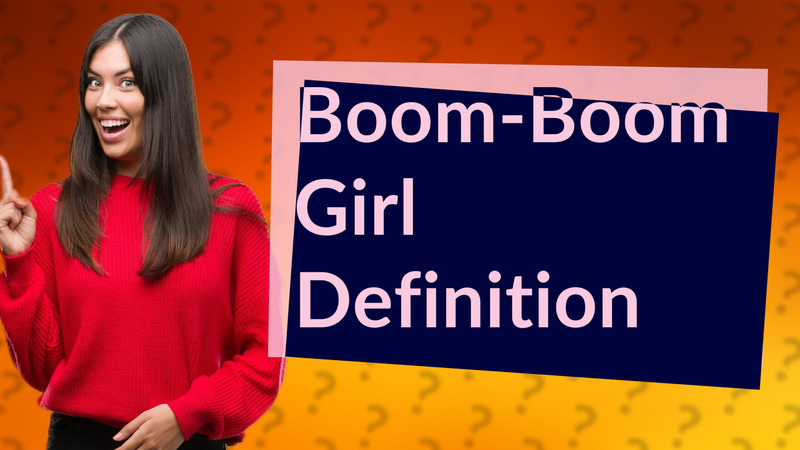 Boom-Boom Girl Definition