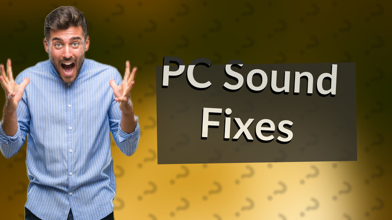PC Sound Fixes