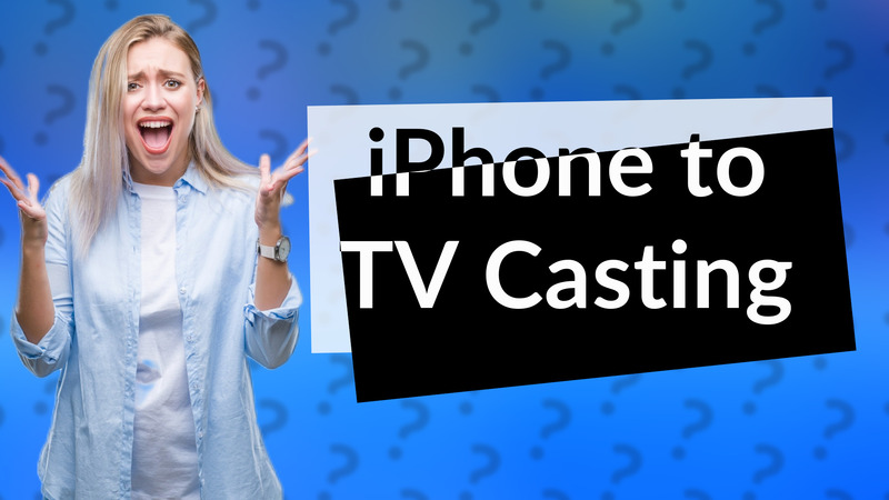 iPhone to TV Casting