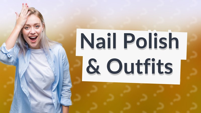 Nail Polish & Outfits