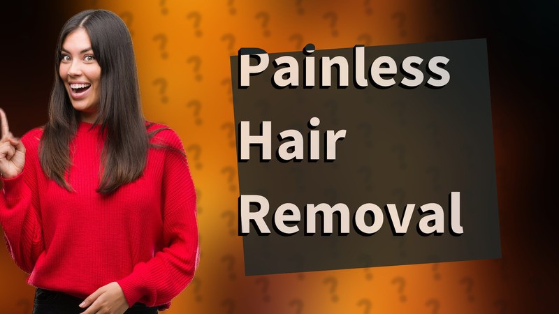 Painless Hair Removal