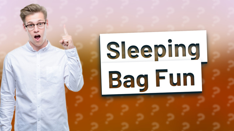Sleeping Bag Fun