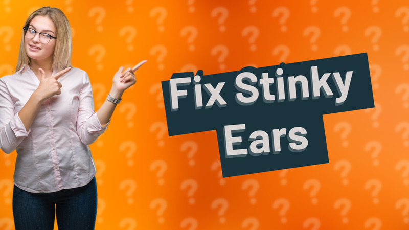 Fix Stinky Ears