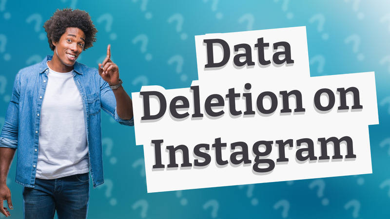 Data Deletion on Instagram