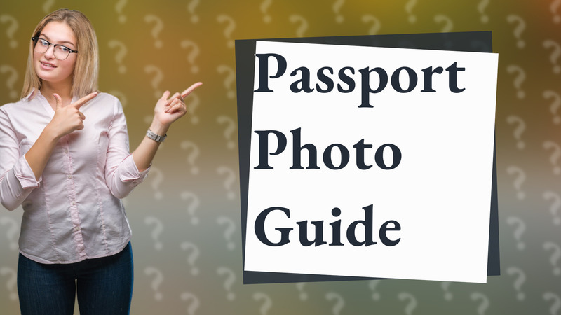 Passport Photo Guide