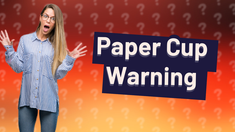 Paper Cup Warning