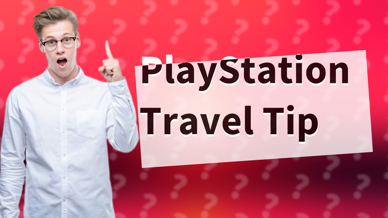 PlayStation Travel Tip