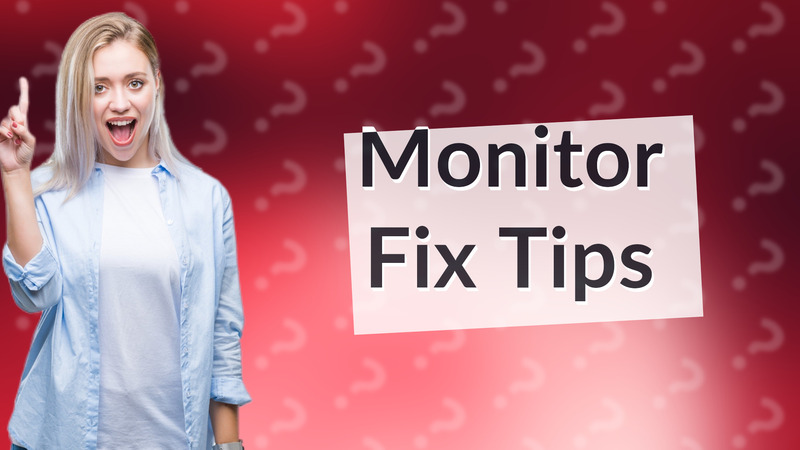 Monitor Fix Tips