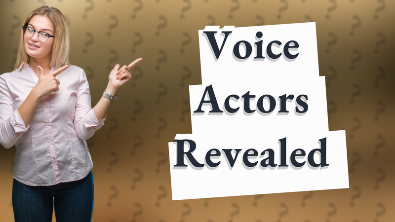 Voice Actors Revealed