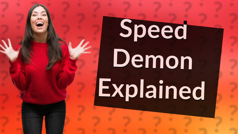 Speed Demon Explained