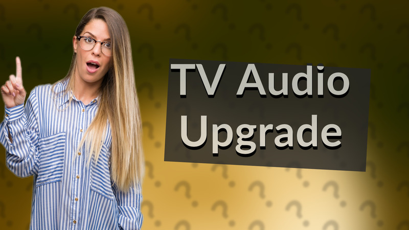 TV Audio Upgrade