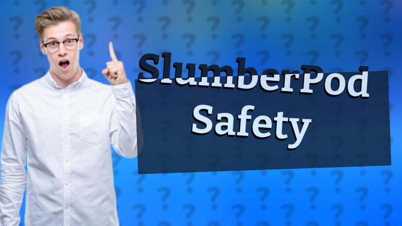 SlumberPod Safety