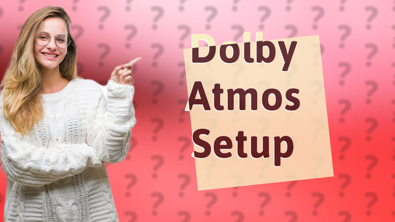 Dolby Atmos Setup