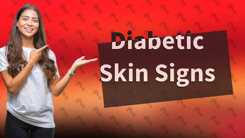 Diabetic Skin Signs