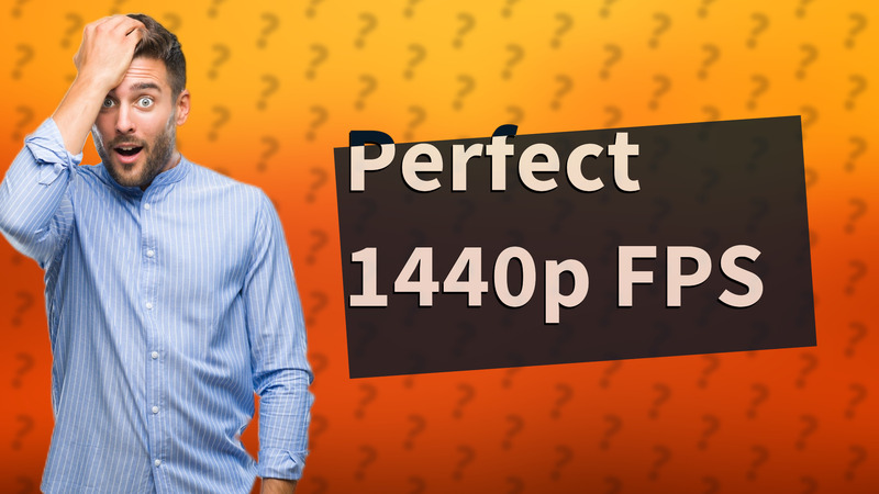 Perfect 1440p FPS