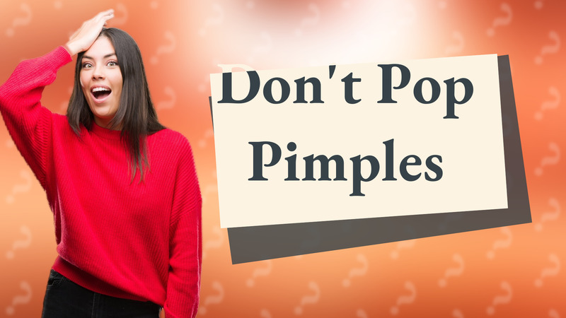Don't Pop Pimples