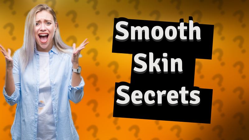 Smooth Skin Secrets