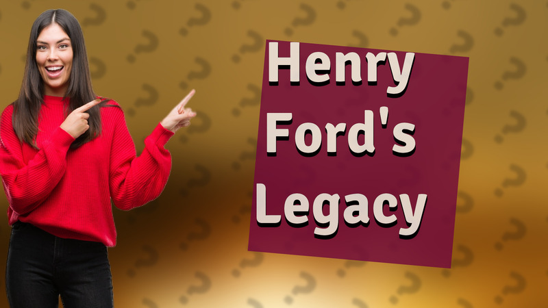 Henry Ford's Legacy