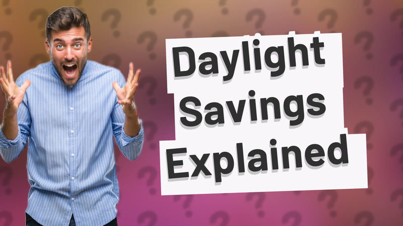Daylight Savings Explained