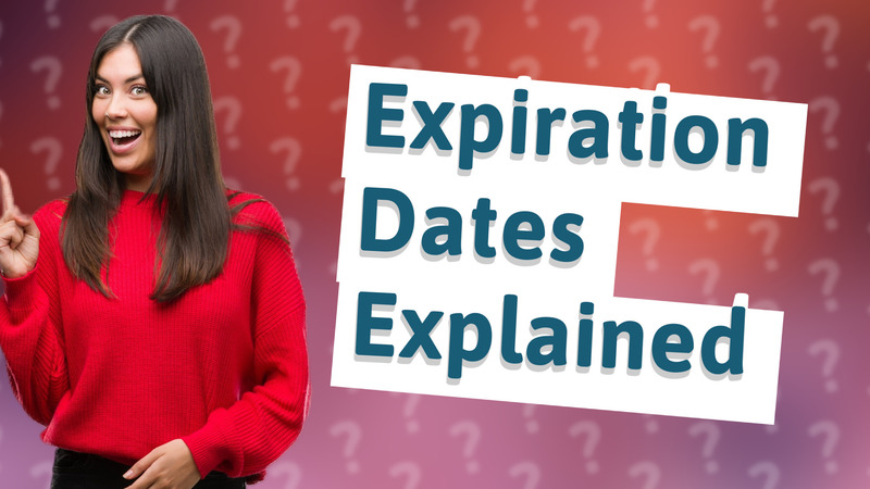 Expiration Dates Explained