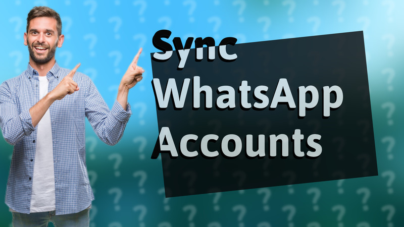Sync WhatsApp Accounts